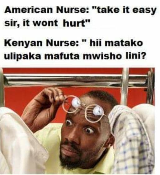 American nurse take it easy sir, it wont hurt kenyan nurse hii matako ulipaka ma
