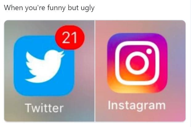 When you're funny but ugly 21 twitter instagram