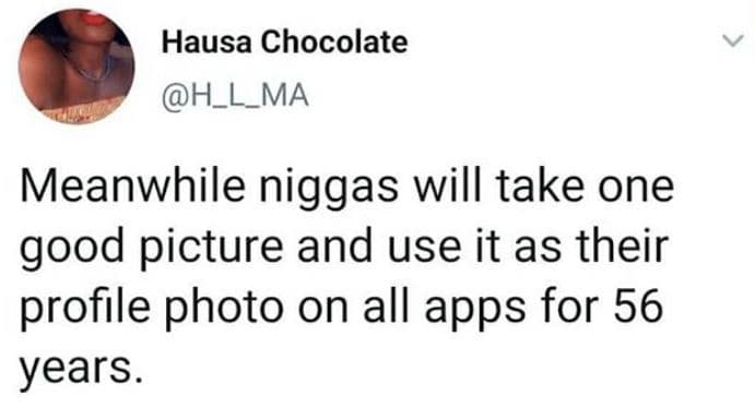 Hausa chocolate h_l_ma meanwhile niggas will take one good picture and use it as
