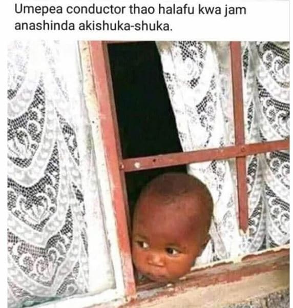 Umepea conductor thao halafu kwa jam anashinda akishukashuka.