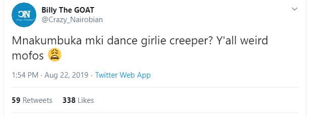 Billy the goat on crazy_nairobian mnakumbuka mki dance girlie creeper? y'all wei