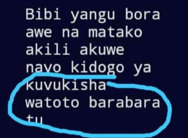 Bibi yangu bora awe na matako akili akuwe navo kidogo ya kuvukisha watoto baraba