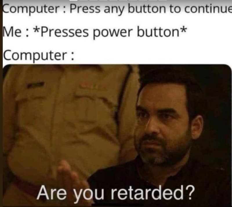 Computer press any button to continue me presses power button computer are you r