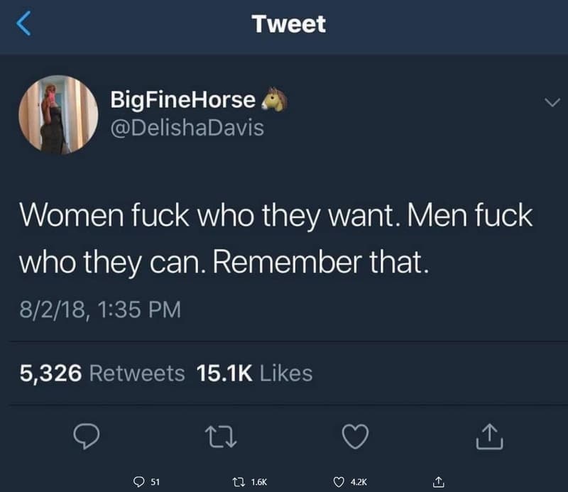 Tweet bigfinehorse delishadavis women fuck who they want. men fuck who they can.