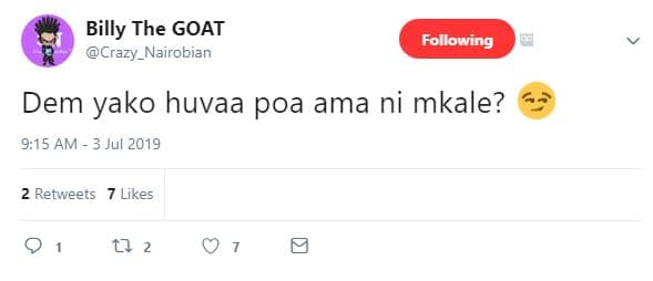 Billy the goat crazy_nairobian following dem yako huvaa poa ama ni mkale? 9.15 a