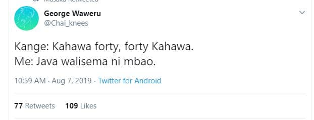 George waweru chai_knees kange kahawa forty forty kahawa. me java walisema ni mb