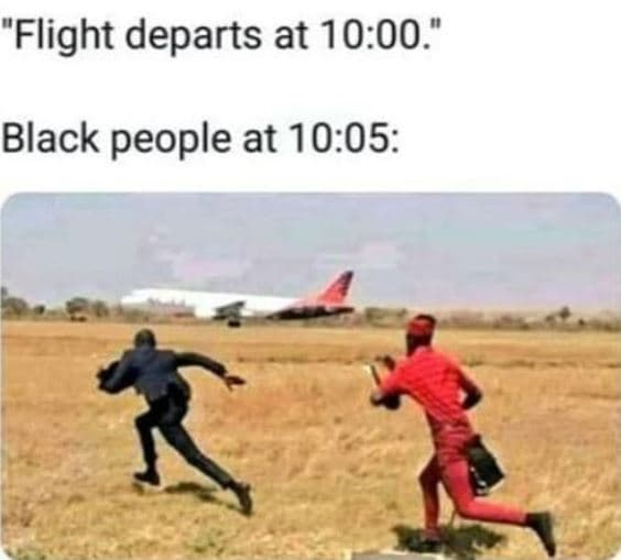 Flight departs at 10.00. black people at 10.05