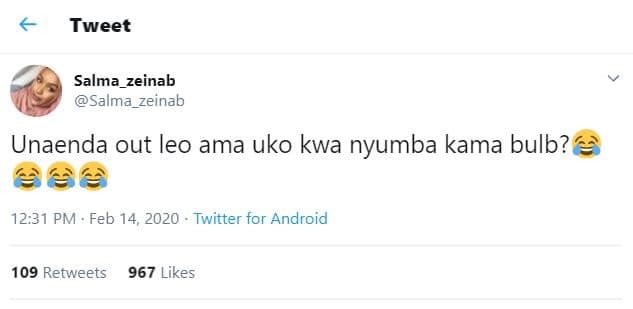 Tweet salma_zeinab salma_zeinab unaenda out leo ama uko kwa nyumba kama bulb? 12