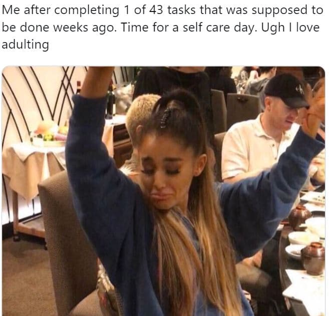 Me after completing of 43 tasks that was supposed to be done weeks ago. time for