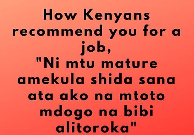 How kenyans recommend you for a job, ni mtu mature amekula shida sana ata ako na