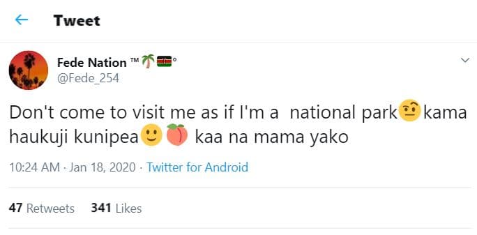 Tweet fede nation fede_254 don't come to visit me as if i'm a national park kama
