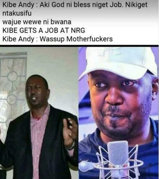 Kibe andy aki god ni bless niget job. nikiget ntakusifu wajue wewe ni bwana kibe