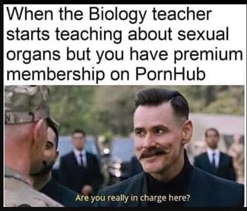 When the biology teacher starts teaching about sexual organs but you have premiu