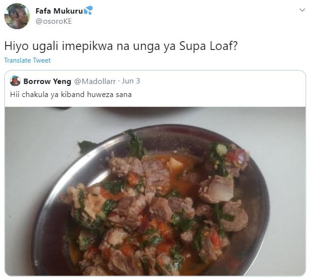 Fafa mukuru osoroke hiyo ugali imepikwa na unga ya supa loaf? translate tweet bo