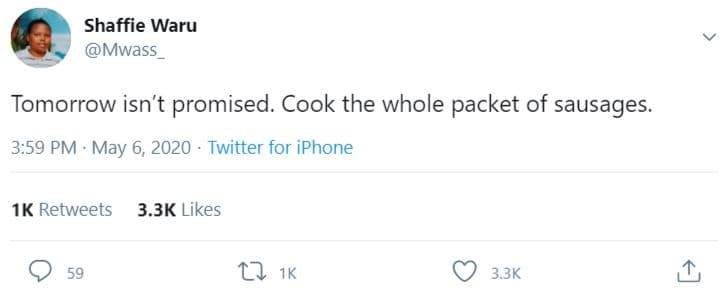 Shaffie waru mwass tomorrow isn't promised. cook the whole packet of sausages. 3