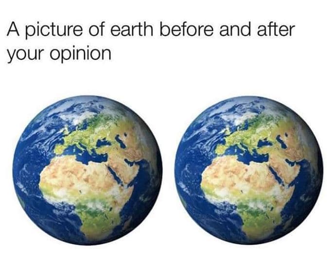 A picture of earth before and after your opinion