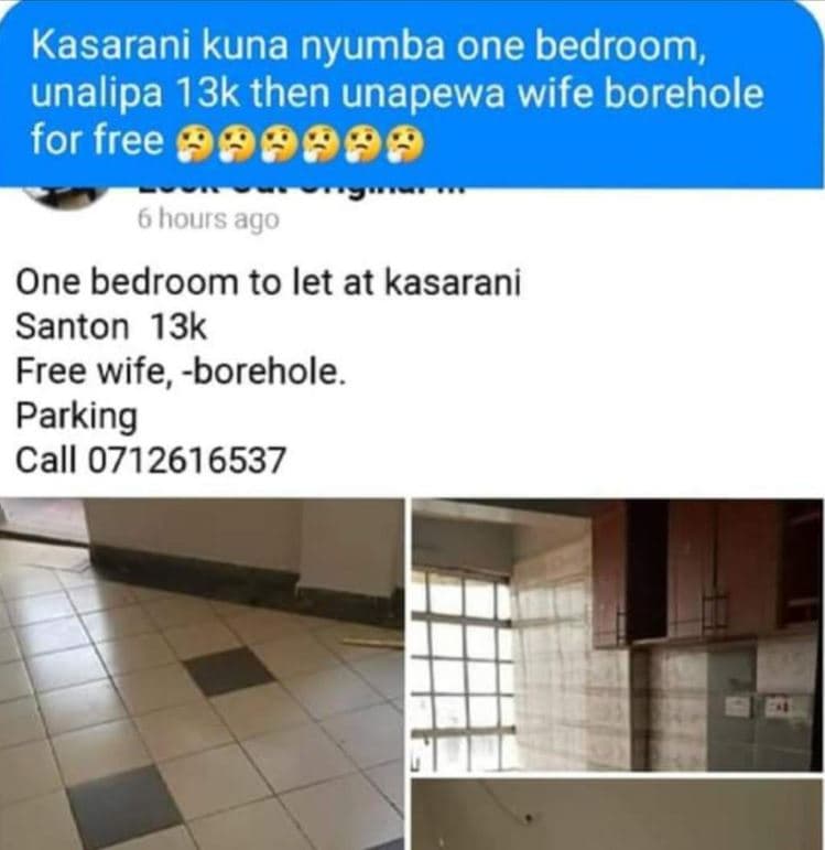 Kasarani kuna nyumba one bedroom, unalipa 13k then unapewa wife borehole for fre