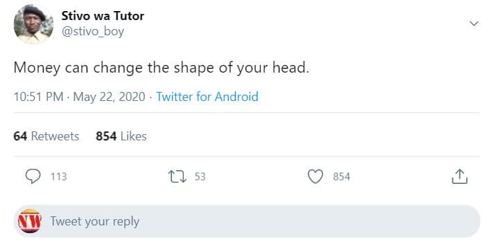 Stivo wa tutor stivo boy money can change the shape of your head. 10.51 pm may 2