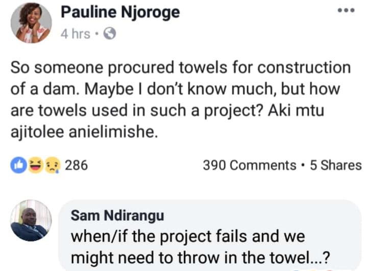 Pauline njoroge 4 hrs so someone procured towels for construction of a dam. mayb