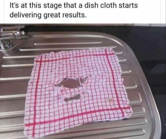 It's at this stage that a dish cloth starts delivering great results.
