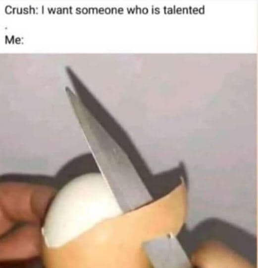 Crush want someone who is talented me
