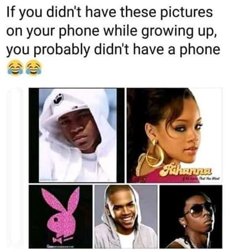 If you didn't have these pictures on your phone while growing up, you probably d