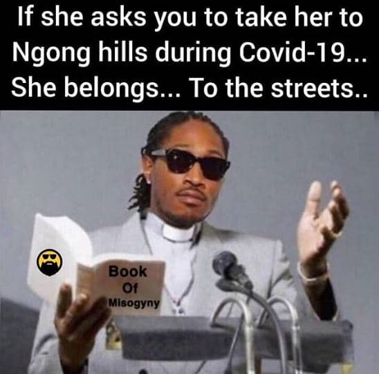 If she asks you to take her to ngong hills during covid19. she belongs. to the s