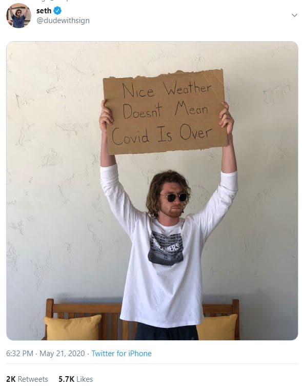 Seth dudewithsign nice weather doesnt mean covid is over 6.32 pm . may 21, twitt