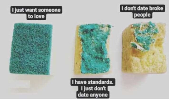 Just want someone to love dont date broke people have standards. ijust dont date