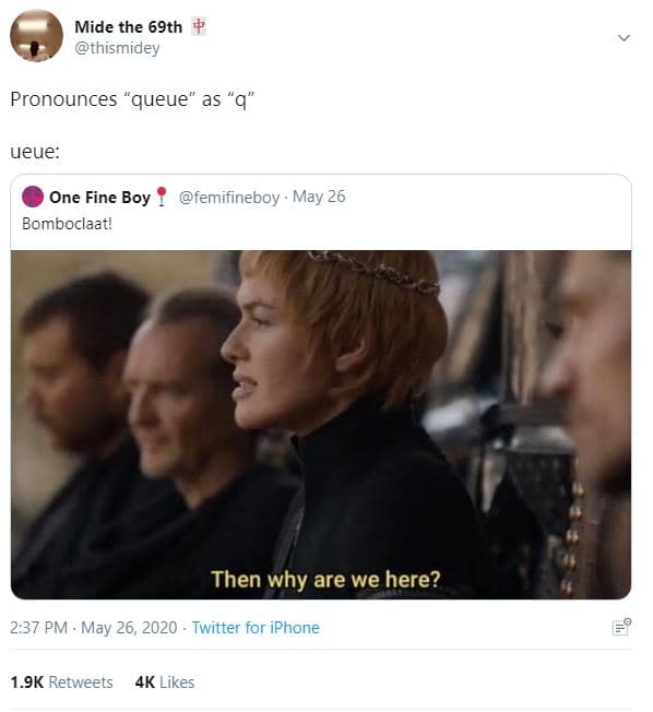 Mide the 69th thismidey pronounces queue' as ueue one fine boy bomboclaatl femif