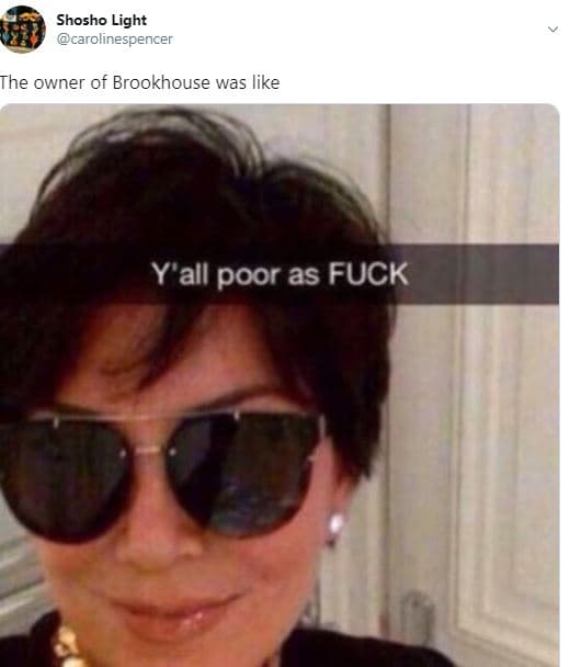Shosho light carolinespencer the owner of brookhouse was like y'all poor as fuck