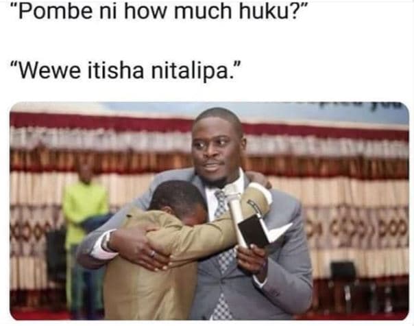'pombe ni how much huku? wewe itisha nitalipa