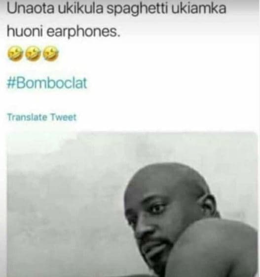 Unaota ukikula spaghetti ukiamka huoni earphones. bomboclat translate tweer