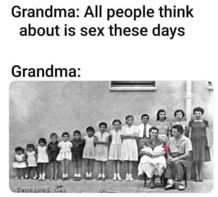 Grandma all people think about is sex these days grandma taolscal