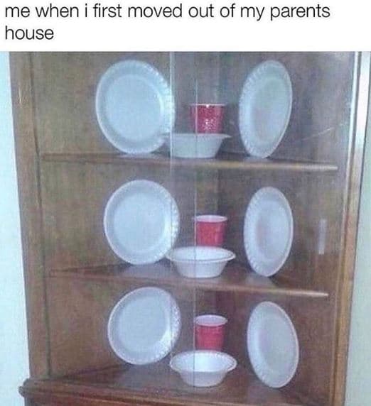 Me when first moved out of my parents house