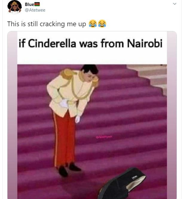 Blue atetwee this is still cracking me up if cinderella was from nairobi