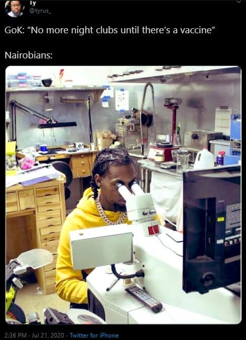 Tyrus gok no more night clubs until there's a vaccine nairobians 236 pm . jul 21