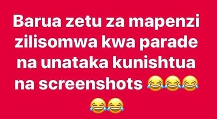 Barua zetu za mapenzi zilisomwa kwa parade na unataka kunishtua na screenshots