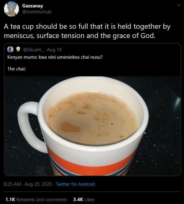 Gazzanay nonimuriuki a tea cup should be so full that it is held together by men