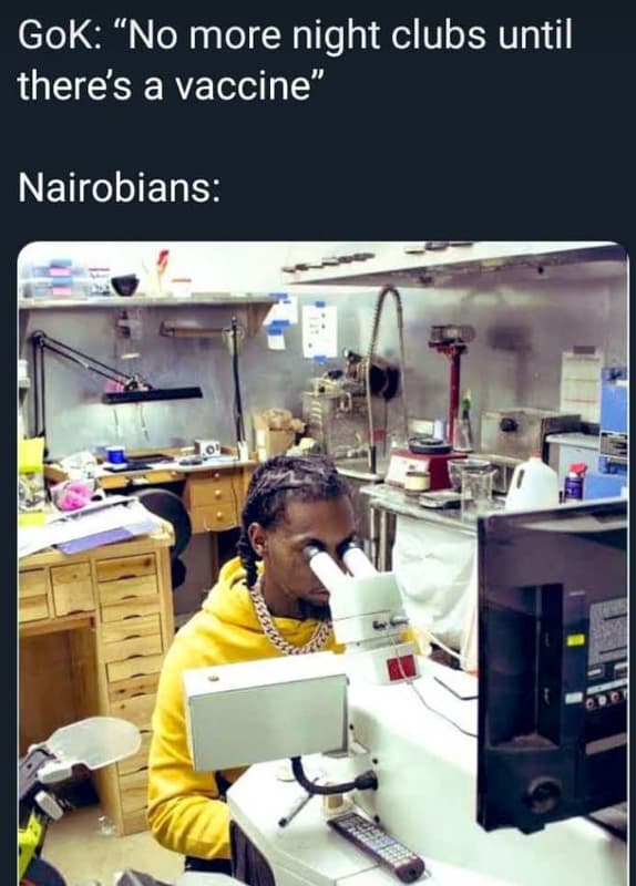 Gok no more night clubs until theres a vaccine nairobians