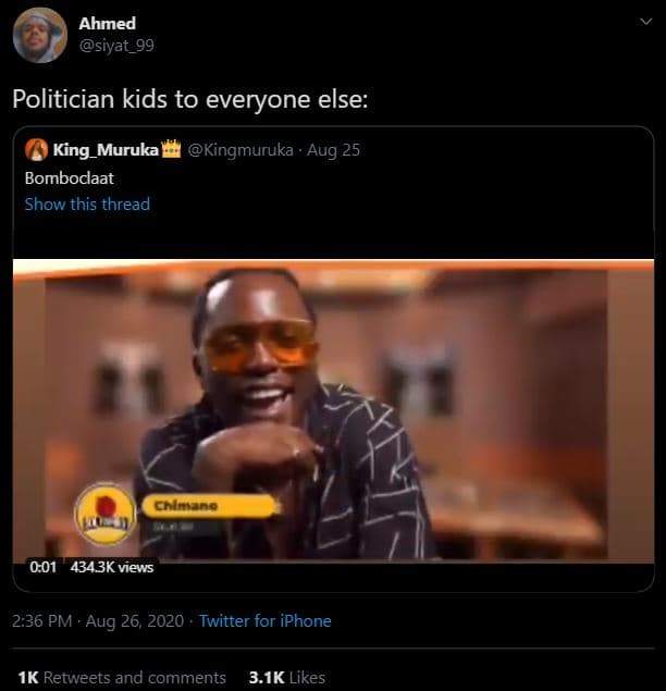 Ahmed siyat_99 politician kids to everyone else king_muruka bomboclaat show this