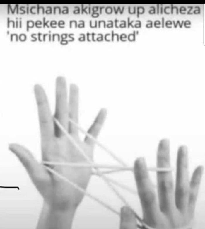 Msichana akigrow up alicheza hii pekee na unataka aelewe no strings attached'