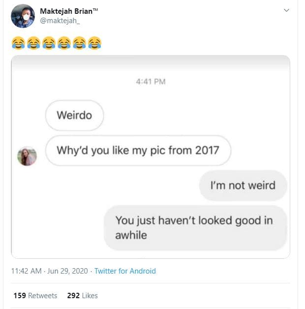 Maktejah brian maktejah _ 441 pm weirdo why'd you like my pic from im not weird