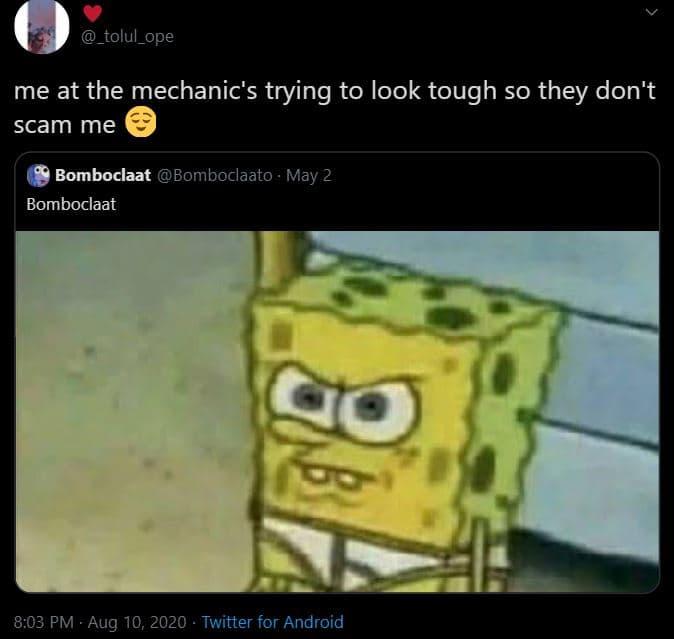 _tolul_ope me at the mechanic's trying to look tough so they don't scam me bombo