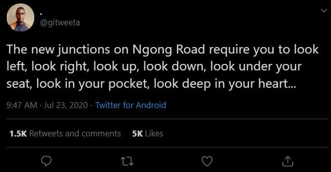 Gitweeta the new junctions on ngong road require you to look left look right, lo