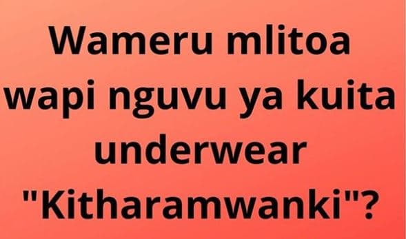 Wameru mlitoa wapi nguvu ya kuita underwear kitharamwanki?