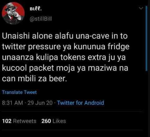 Blrr. stillbill unaishi alone alafu unacave in to twitter pressure ya kununua fr