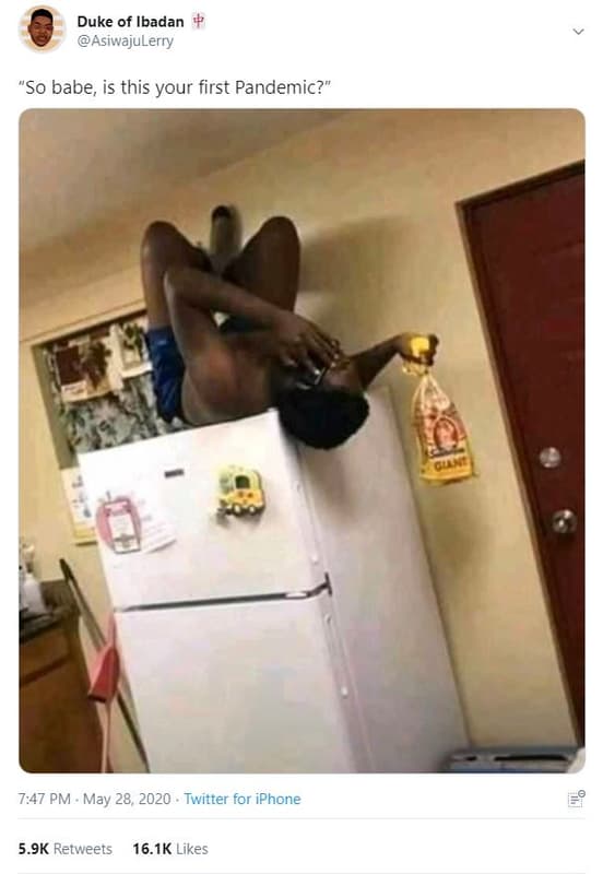 Duke of ibadan asiwajulerry 'so babe is this your first pandemic? 7,47 pm may 28