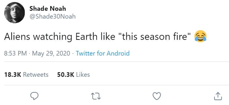 Shade noah shade3onoah aliens watching earth like this season fire' 8.53 pm may