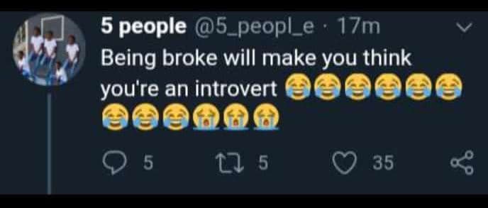 5 people 5_peopl_e 17m being broke will make you think you're an introvert 0 5 1
